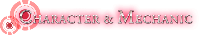 CHARACTER & MECHANIC